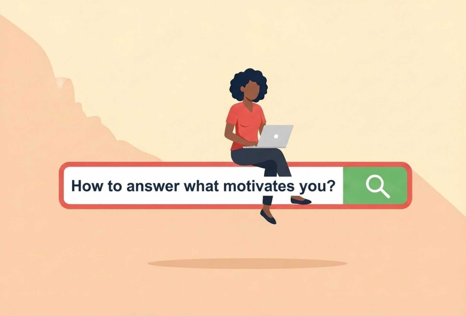 What Motivates You? Best Answers for Job Interviews
